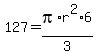 127+=+pi%2Ar%5E2%2A6%2F3