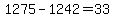 1275-1242=33