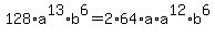 128%2Aa%5E13%2Ab%5E6=2%2A64%2Aa%2Aa%5E12%2Ab%5E6