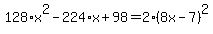 128%2Ax%5E2-224%2Ax%2B98=2%288x-7%29%5E2