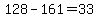 128-161=33