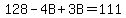 128-4B%2B3B=111