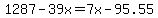 1287-39x=7x-95.55