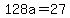 128a=27