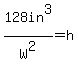 128in%5E3%2FW%5E2=h+