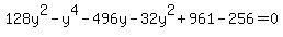 128y%5E2-y%5E4++-+496+y-+32+y%5E2%2B+961+-256=0