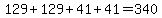 129%2B129%2B41%2B41=340