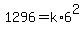 1296+=+k%2A6%5E2