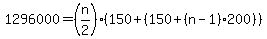 1296000=%28n%2F2%29%28150%2B%28150%2B%28n-1%29200%29%29