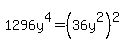 1296y%5E4=%2836y%5E2%29%5E2