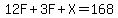 12F%2B3F%2BX=168