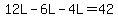 12L-6L-4L=42