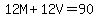12M%2B12V=90