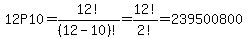 \"12P10=12%21%2F%2812-10%29%21=12%21%2F2%21=239500800\"