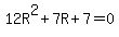 12R%5E2%2B7R%2B7=0
