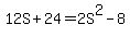 12S+%2B+24+=+2S%5E2+-+8