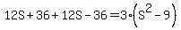 12S+%2B+36+%2B+12S+-+36+=+3%28S%5E2+-+9%29