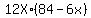 12X%2A%2884-6x%29