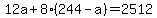 12a%2B8%28244-a%29=2512