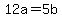 12a=5b