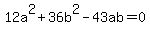 12a%5E2+%2B+36b%5E2+-43ab=0