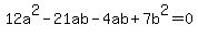 12a%5E2+-21ab-4ab%2B7b%5E2=0