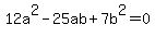 12a%5E2-25ab%2B7b%5E2+=0