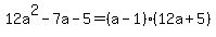12a%5E2-7a-5=%28a-1%29%2812a%2B5%29