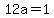 12a+=+1