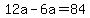 12a-6a+=+84