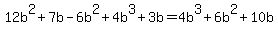 12b%5E2%2B7b-6b%5E2%2B4b%5E3%2B3b=4b%5E3%2B6b%5E2%2B10b+