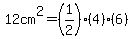 12cm%5E2=%281%2F2%29%284%29%286%29