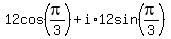 12cos%28pi%2F3%29%2Bi%2A12sin%28pi%2F3%29%29