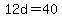 12d=40