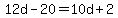 12d-20=10d%2B2