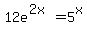 12e%5E%282x%29+=+5%5Ex