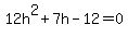12h%5E2%2B7h+-+12+=+0