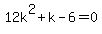 12k%5E2%2Bk-6=0