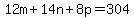 12m%2B14n%2B8p=304