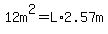 12m%5E2=L%2A2.57m