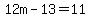 12m-13=11