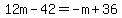 12m-42=-m%2B36