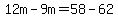 12m-9m=58-62