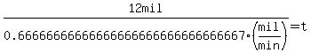 12mil%2F0.66666666666666666666666666666667%28mil%2Fmin%29=t