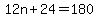 12n%2B24=180