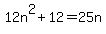 12n%5E2+%2B+12+=+25n