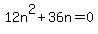 12n%5E2+%2B+36n+=+0