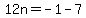 12n+=+-1-7