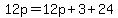 12p=12p%2B3%2B24
