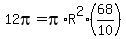 12pi=pi%2AR%5E2%2A%2868%2F10%29